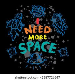 I need more space. Hand drawn lettering quote. Vector illustration with doodle elements.