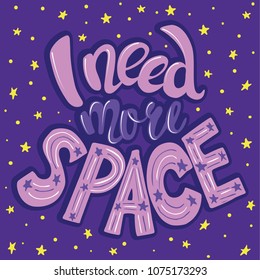 I need more space lettering Hand drawn vector illustration