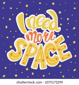 I need more space lettering Hand drawn vector illustration