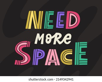 Need more space lettering poster, print, card. Cute vector illustration 