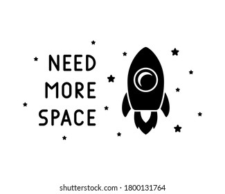 Need more space lettering, space ship, stars. Graphic black illustration. T shirt print, stamp, mug, card. Minimalistic design of rocket in galaxy, cosmos. Outline silhouette isolated vector on white