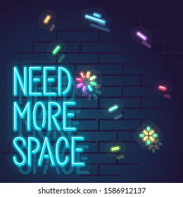 Need more space neon typography. Isolated text on brick wall background for t-shirt, postcard, banner, square social network post. Trendy motivation quote with sparks.