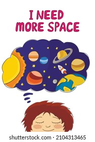 I need more space slogan with boy dreaming of space adventures. Vector cartoon illustration for cards, posters, prints and other designs