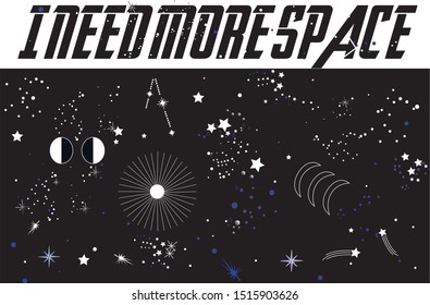  I Need More Space slogan graphic for t-shirt graphics, vectors - Vektör