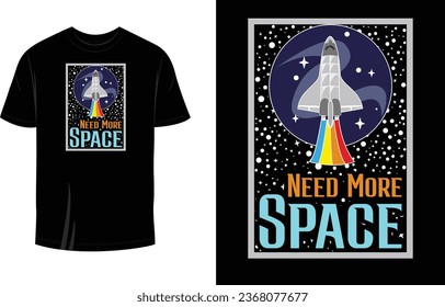 Need More Space T Shirt Design Vector