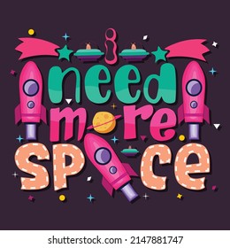 I need more space T-Shirt Design