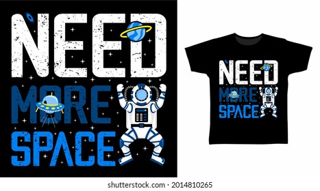 Need more space typography illustration t-shirt design vector concept.