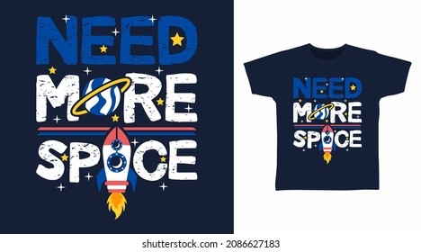 Need more space typography tee design concept