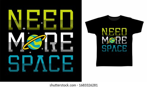 Need more space typography t-shirt design with rocket illustration vector, good for apparel, poster, print and other uses.