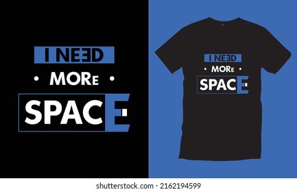I need more space typography t-shirt design.