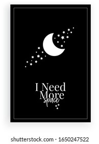 Necesito más espacio, vector. Diseño de arte minimalista escandinavo. Diseño de texto, letras. Diseño de arte blanco y negro, ilustración lunar. Arte mural, arte, diseño de afiches
