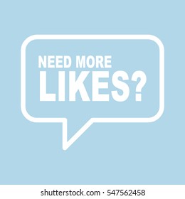 NEED MORE LIKES? speech bubble.