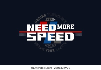 Need more speed, fearless, modern and stylish typography slogan. Colorful abstract design vector illustration for print tee shirt, apparels, background, typography, poster and more.