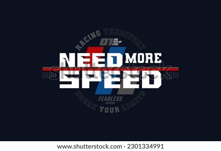 Need more speed, fearless, modern and stylish typography slogan. Colorful abstract design vector illustration for print tee shirt, apparels, background, typography, poster and more.