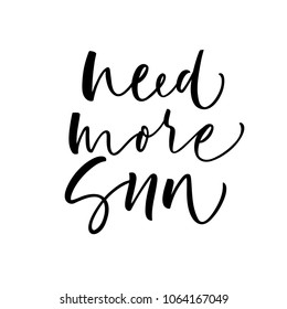 Need more sun phrase. Ink illustration. Modern brush calligraphy. Isolated on white background. 