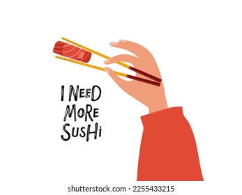 I need more sushi. Hand holding tuna sushi With Chopstick isolated on white background. Asian sushi and hand drawn lettering. Vector flat illustration For menu, recipe, cafe, card. Japanese food.