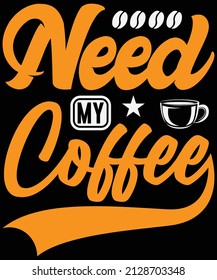 Need my coffee T-Shirt design