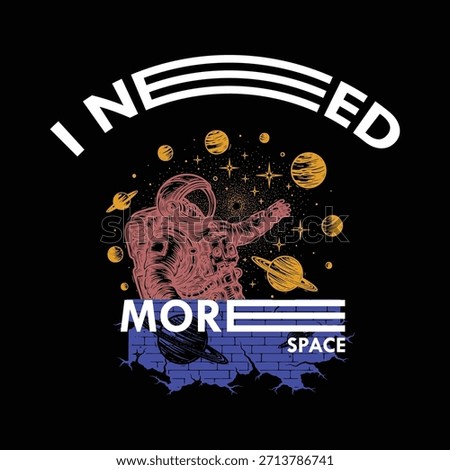 i need my space astronaut planets abstract graphic t shirt vector illustration ready for print t shirt