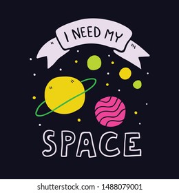 I need my space slogan and planets illustration vector. Space doodle planets. Universe and planets in sketchy hand drawn style. Space kids shirt design. Kids illustration - Vector