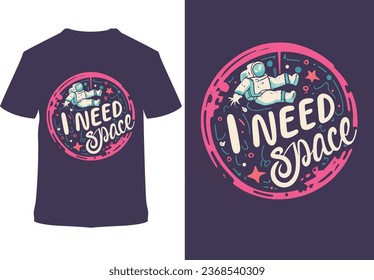 I need my space t shirt design. Minimalistic: an astronaut in space enclosed in circle with the words: "I NEED MY SPACE" . t shirt design. t shirt design concept . astronaut