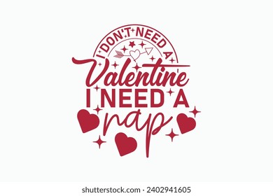 I Need a Nap EPS, Funny Valentine EPS T-shirt Design. Valentine's day typography t-shirt design Template. valentine's day mug EPS, Retro valentine's day EPS t-shirt
