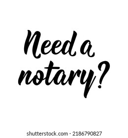 Need a notary. Lettering. Can be used for prints bags, t-shirts, posters, cards. Calligraphy vector. Ink illustration