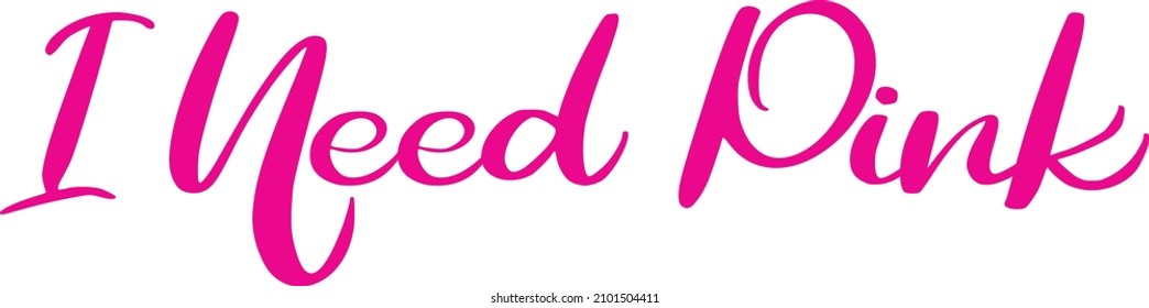 I Need Pink Black Color Cursive Calligraphy Text