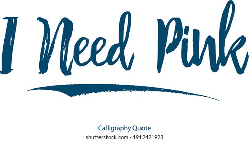 I Need Pink Modern Handwritten Calligraphy About Love-Valentine quote -