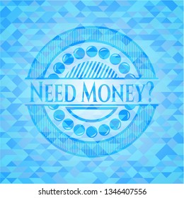 Need Money? realistic sky blue mosaic emblem