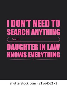 I don’t need to search for anything daughter-in-law knows everything t-shirt design, daughter-in-law design, daughter-in-law typography, typography T-shirt design
