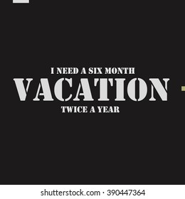 I need a six month vacation twice a year.