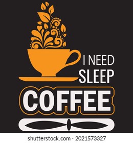 I Need Sleep Coffee - Coffee T-shirt Design