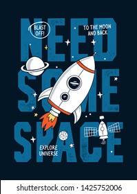 Need some space slogan graphic with rocket and space vector illustrations. For t-shirt and other uses.