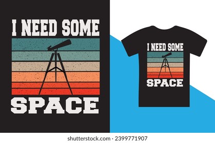 i need some space t shirt design,vintage