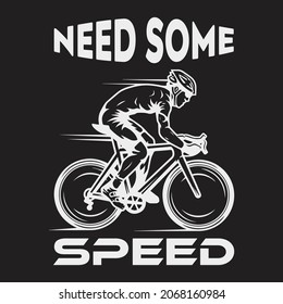Need Some Speed cycling creative t-Shirt design for cycling lover