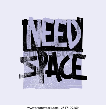 Need Space Trendy lettering quotes tshirt design vector