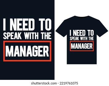 I Need To Speak With The Manager illustrations for print-ready T-Shirts design