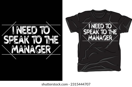 I Need To Speak To The Manager Shirt, Humorous Shirt, Funny Gift, Ready To Press DTF Print