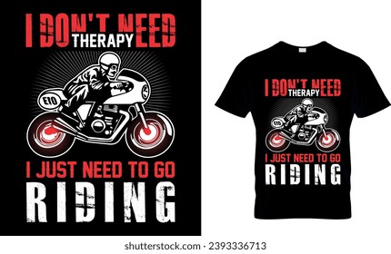 I Don’t Need Thearpy I Just Need To Go Riding T-Shirt