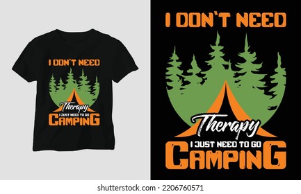 I don’t need therapy i just need to go camping - Camping T-shirt Design vector. Best use for T-Shirt, mag, sticker, wall mat, etc. Hiking, Mountain rock, Forest, fire, enjoy, hobby