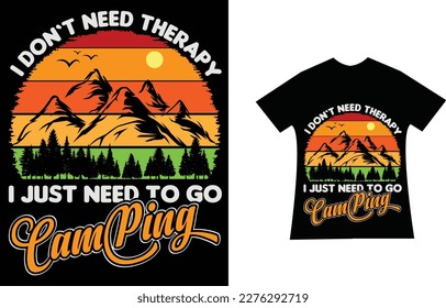 I  Don’t Need Therapy Just Need To Go Camping Tshirt design.