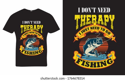 I don’t need therapy i just need to go fishing - Fishing T Shirt Vector - vintage fishing emblems, labels, badges, logo