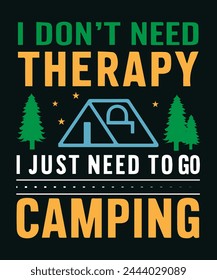 
I Don’t Need Therapy, I Just Need to Go Hiking - T-Shirt Design, Camp Lover t Shirt, Camping Trip T Shirt, Camping Family T Shirt, Camper T Shirt Design, RV Design