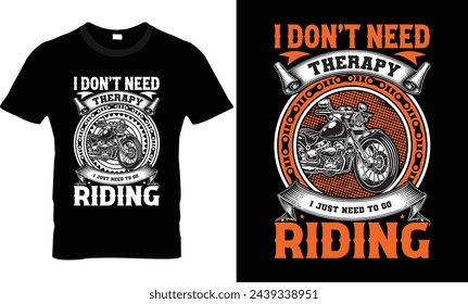 I Don’t Need Therapy I Just Need To Go Riding T-shirt Design