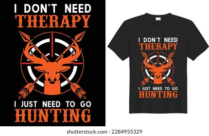 No necesito terapia solo necesito ir al diseño de camisetas de caza única para todos los amantes de la caza. El vector de diseño de camisetas de caza está compuesto por vectores de caza, ciervos de camisetas, rifles, árboles y montañas.
