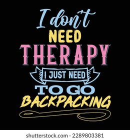 I don’t need therapy T shirt Design