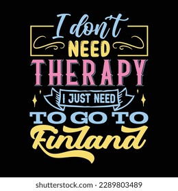 I don’t need therapy T shirt Design