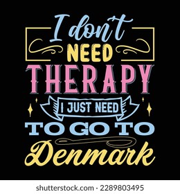 I don’t need therapy T shirt Design
