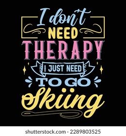 I don’t need therapy T shirt Design