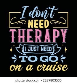 I don’t need therapy T shirt Design